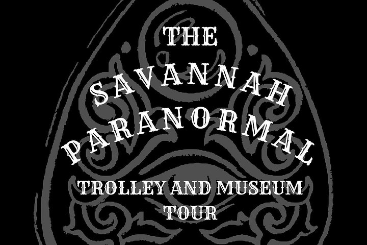 The Savannah Paranormal Trolley and Museum Tour